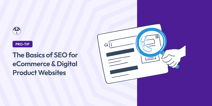 The Basics of SEO for Digital Products & Ecommerce Sites