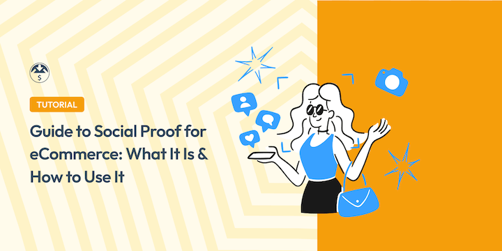Guide to Social Proof for eCommerce: What It Is & How to Use It in WordPress