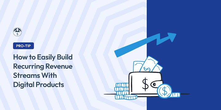 How to Build Recurring Revenue Streams With Digital Products