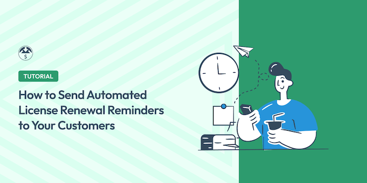 How to Send Automated Software License Renewal Reminders to Your Customers